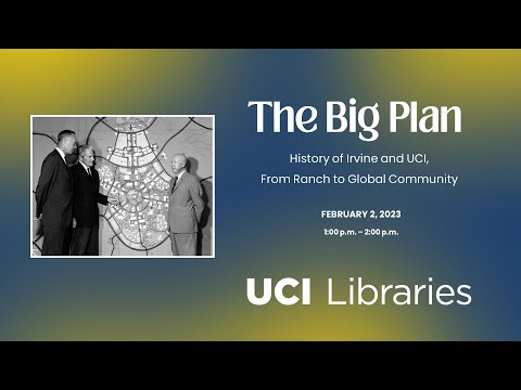 The Big Plan: History of Irvine and UCI, From Ranch to Global Community