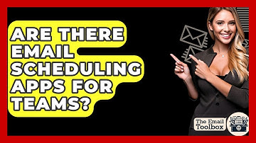 Are There Email Scheduling Apps For Teams? - TheEmailToolbox.com