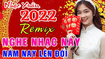 LK Nhạc Xuân 2022 Remix - BÊN EM MÙA XUÂN - Liên Khúc Nhạc Tết 2022 Đầu Năm Quẩy Hết Mình