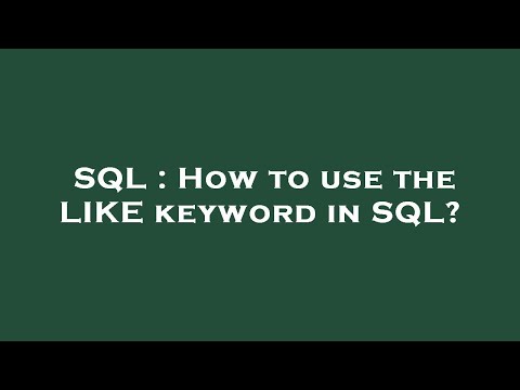 SQL : How to use the LIKE keyword in SQL?