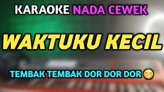 Waktuku Kecil Aku Gak Tahu Yang Mungil Mungil  Karaoke Nada Cewek