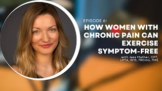 How Women With Chronic Pain Can Exercise Symptom-Free