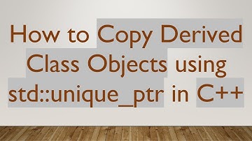 How to Copy Derived Class Objects using std::unique_ptr in C+ +