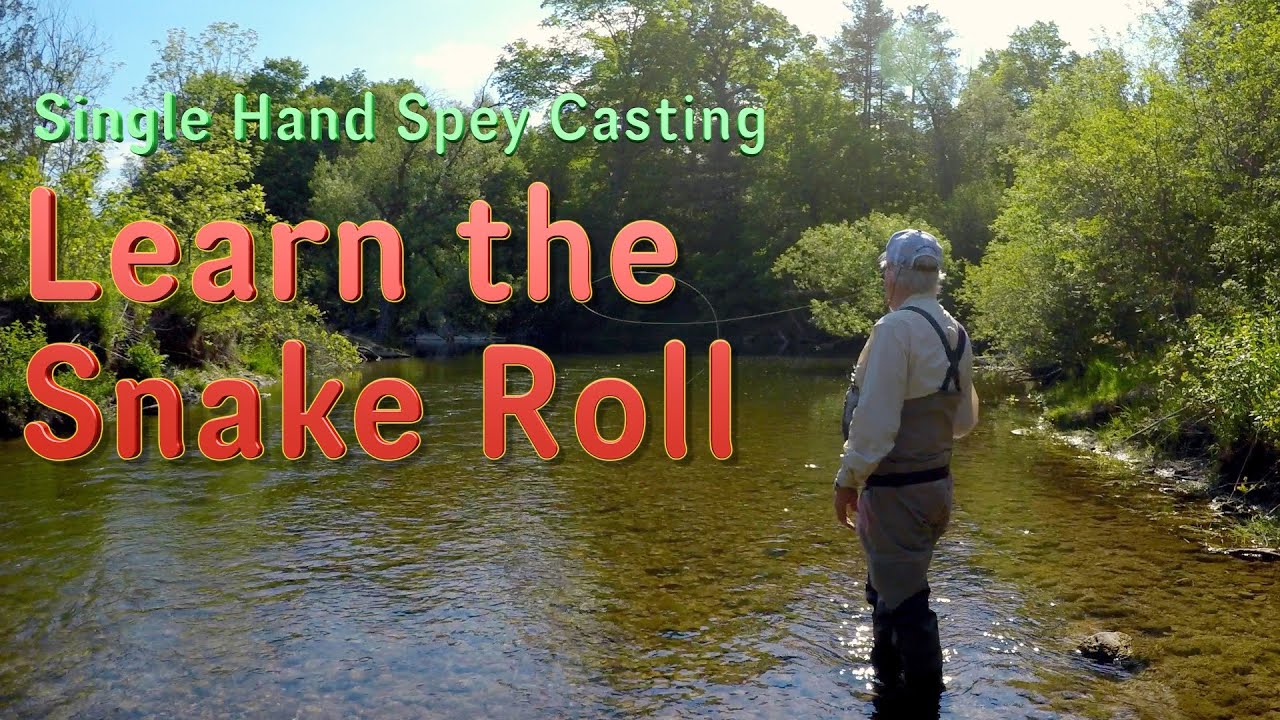 Single Hand Spey Casting: Learn the Snake Roll 