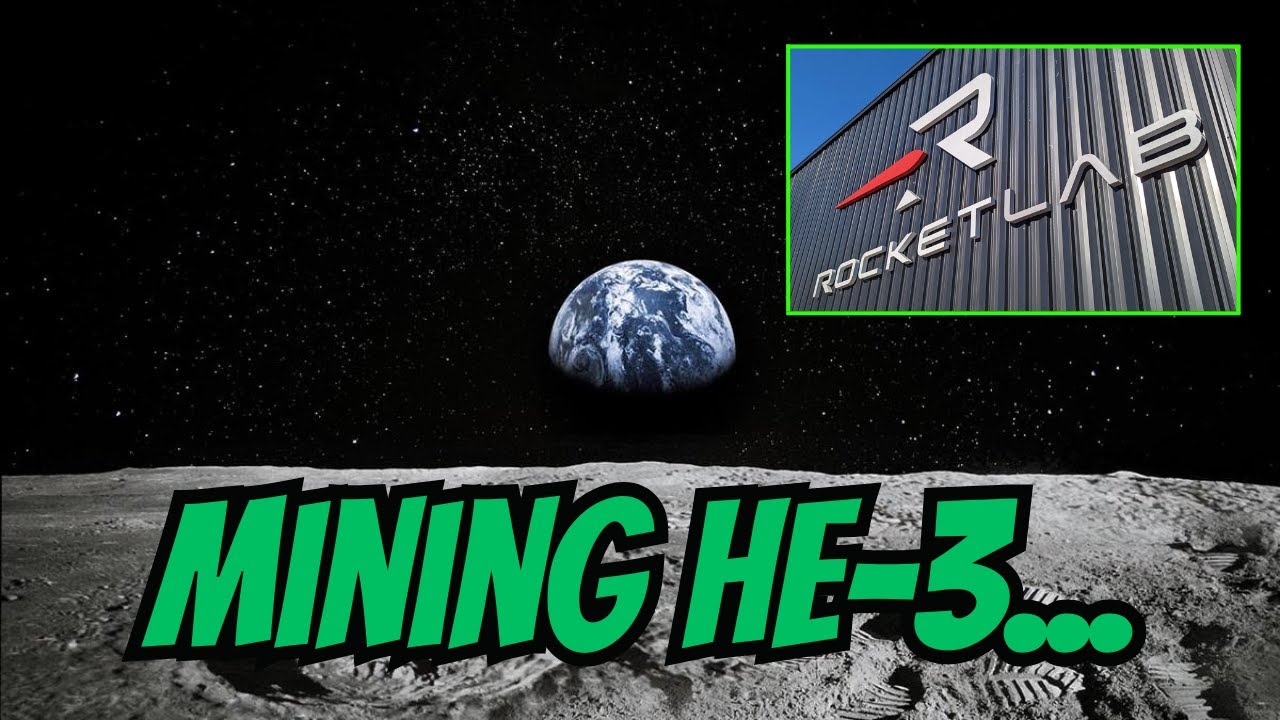 Helium 3 Rockets Rocket Lab & Helium-3 Mining on the Moon | The Future of Space Energy ...