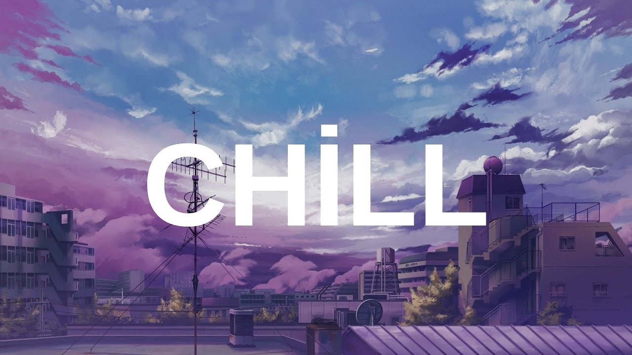 Chill Music [1 Hour]