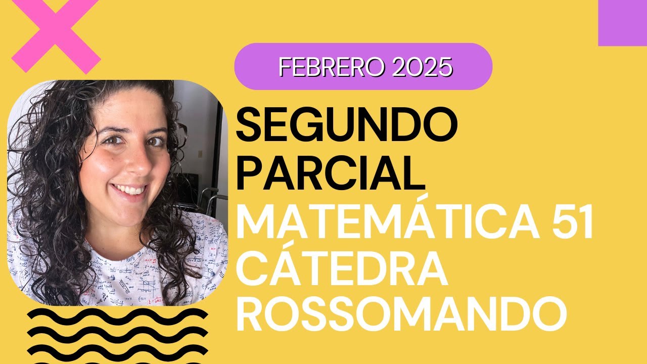Segundo parcial matemática 51  Rossomando - febrero 2025 | ClaseConMaca