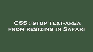 CSS : stop text-area from resizing in Safari