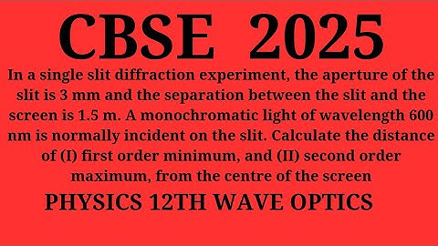 In a single slit diffraction experiment, the aperture of the slit is 3 mm and the separation between