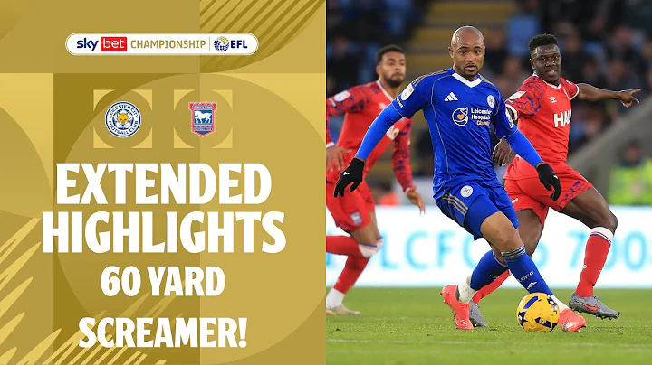 60 YARD SCREAMER! | Leicester City v Ipswich Town extended highlights