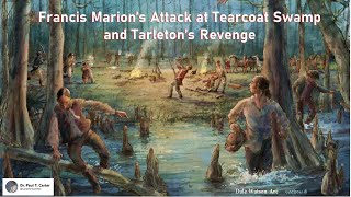 Francis Marion’s Attack at Tearcoat Swamp and Tarleton’s Revenge