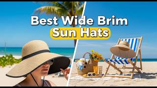 Top 5 Best Wide Brim Sun Hats 2026 Dont Buy A Sun Hat Until You Watch This Style & Safety Guide.