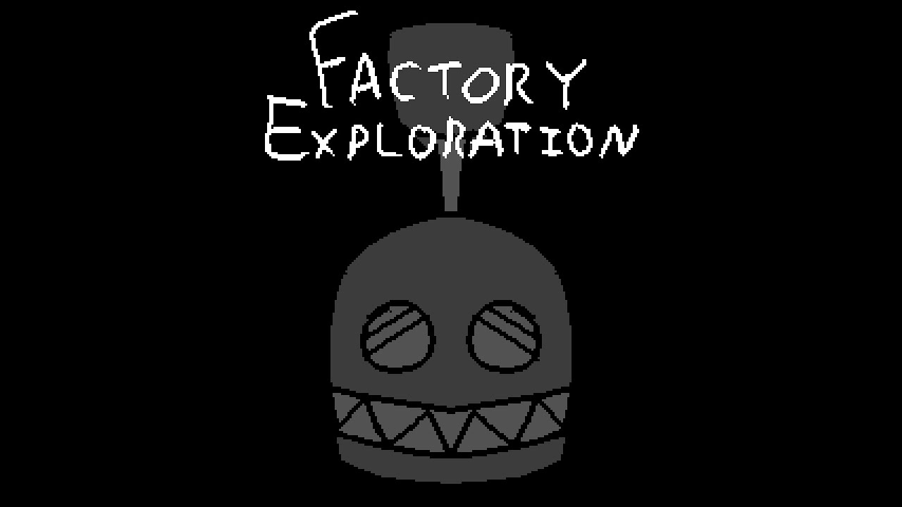 FACTORY EXPLORATION