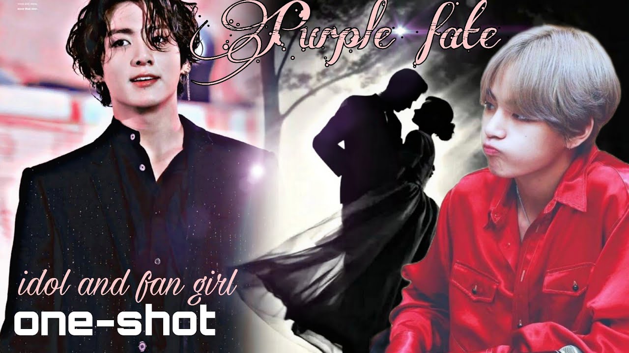 Idol&fan girl love story/Purple fate/one-shot/