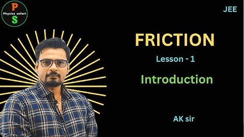 JEE : Friction class 11 - L 01 || Physics  Safari | Ak sir