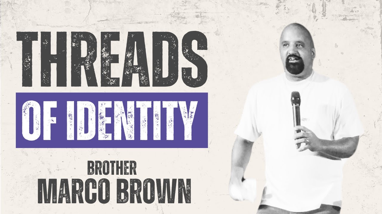 THREADS OF IDENTITY - Brother Marco Brown