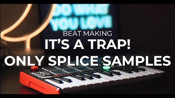 Making a TRAP beat using only SPLICE SAMPLES (AKAI MPK Mini | 2020)