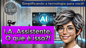 Entendendo a IA Assistente: A Revolução da Inteligência Artificial