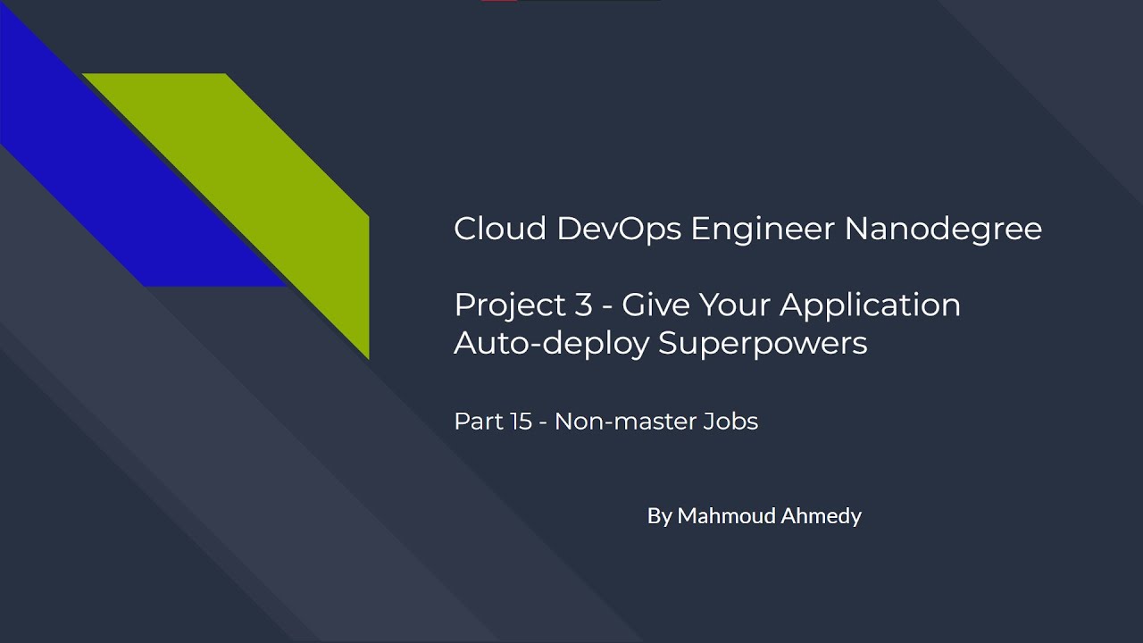 Give Your Application Auto-deploy Superpowers (Arabic) - Part 15: Non-master Jobs - Mahmoud Ahmedy