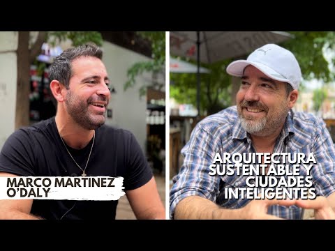 Promotor arquitectura sustentable y ciudades inteligentes Marco Martinez O´Daly,