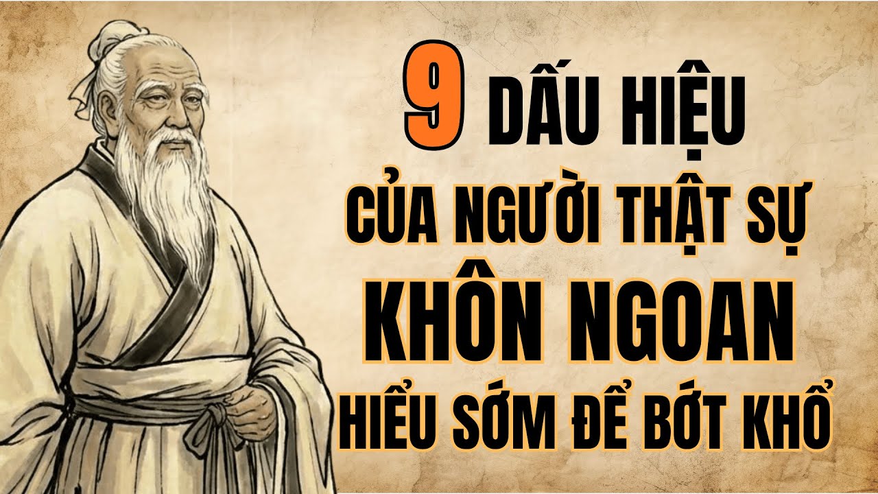 Cổ Nhân Cảnh Tỉnh: 9 Dấu Hiệu Người Thật Sự Khôn Ngoan – Hiểu Sớm Để Bớt Khổ | Một Đời Minh Triết