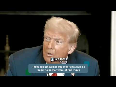 Todos que achávamos que poderiam assumir o poder no Irã morreram, afirma Trump