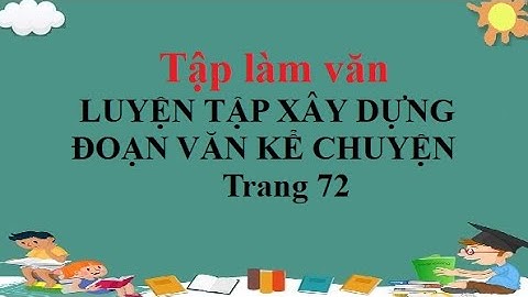 Luyện tập xây dựng đoạn văn kể chuyện trang 73 năm 2024