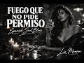 FUEGO QUE NO PIDE PERMISO Spanish Soul Blues Lia Monroe La Canción Más Sensual Del Canal FUEGO QUE NO PIDE PERMISO Spanish Soul Blues Lia Monroe La Canción Más Sensual Del Canal