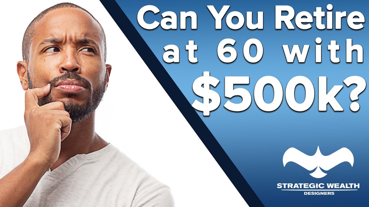 Can I Retire at 60 with 500k in savings? How much do you need in