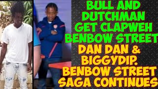Bull Dutchman Get Clapweh A Benbow Street Dan Dan Run Weh Biggy Dip Get Caught By The Cops