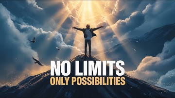No Limits, Only Possibilities | Break Barriers & Unlock Your True Potential | Motivational 2025