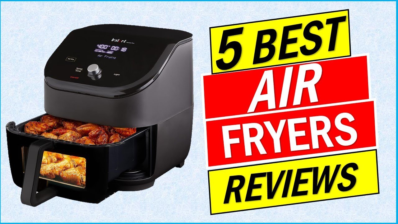 Top 5 Best Air Fryers of 2023 Best Air Fryers (Buying Guide) YouTube