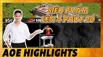 TUYỆT PHẨM LÊN 4 PHÚT 20 - Chim Sẻ LẬT KÈO ĐỈNH CAO | AoE Highlights #aoe