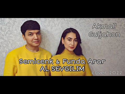 Akmal' & Guljahon - AL SEVGILIM | Semicenk & Funda Arar - Al sevgilim (cover 2022)
