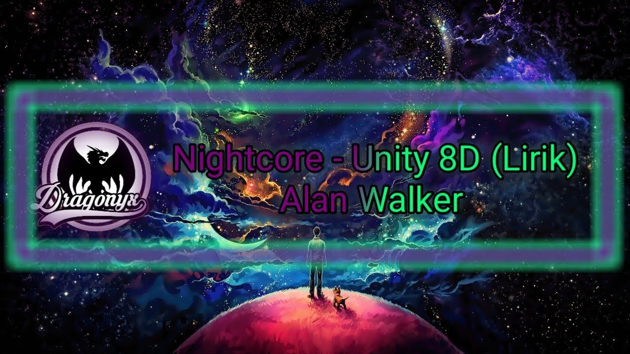 Nightcore - Unity 8D (lirik) || Alan Walker