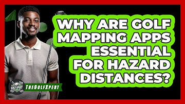 Why Are Golf Mapping Apps Essential For Hazard Distances? - The Golf Xpert