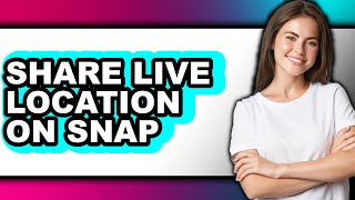 How To Share Live Location On Snap Only Way