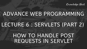 Advance Web Programming : Unit III : Servlets (Part 2) : How to handle post requests in servlets