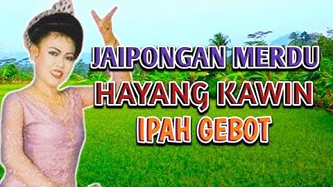 Jaipongan Paling Merdu | Hayang Kawin - Ipah Gebot | Jaipongan Lawas Populer