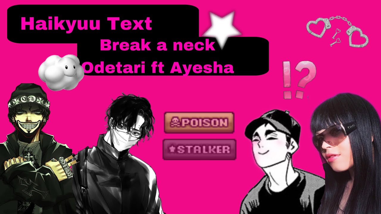Break a Neck|Odetari Ft Ayesha| Osamu and Sakusa| haikyuu Text|