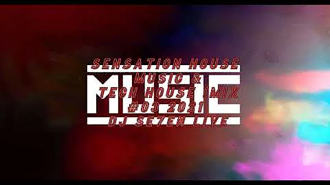 Sensation House Music & Tech House (Mix #03 2021 DJ Se7en Live