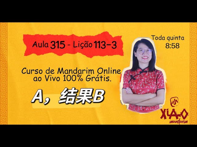 Aula 315 - Curso de mandarim GRÁTIS do zero ao avançado (Lição 113-3). A，结果B