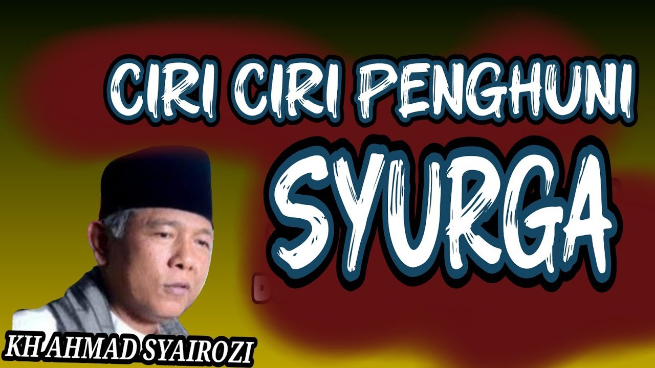 CIRI_CIRI_PENGHUNI_SYURGA._oleh_KH_AHMAD_SYAIROZI_LAMONGAN._ngaji_happy