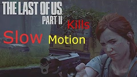 The Last of Us 2 Intense Kills in Slow Motion Gameplay