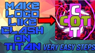 HOW TO MAKE LOGO LIKE CLASH ON TITAN | VERY EASY STEPS | LOGO READY IN 2 MINUTES screenshot 1