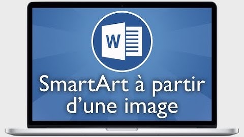 Tutoriel Word 2013 - Créer un SmartArt à partir d