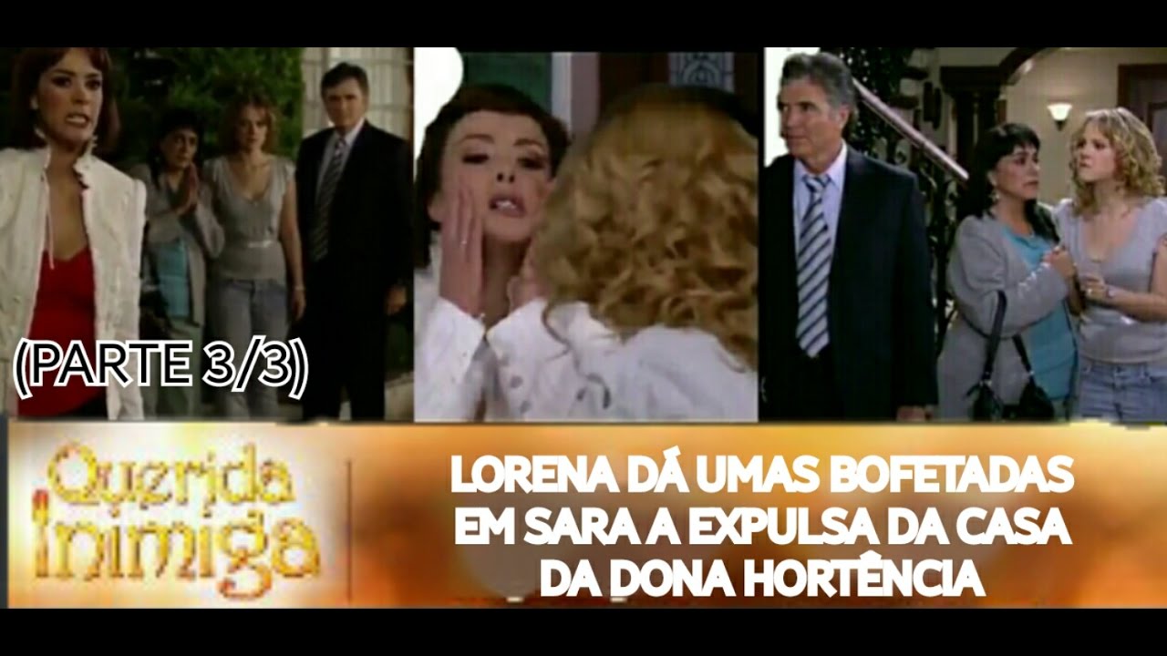 Querida inimiga - Lorena dá umas Bofetada em Sara e a expulsa da Casa da Dona Hortência