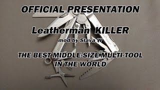 : Leatherman KILLER - mod by Slava W - The Best Middle-Size Multi-Tool in the World