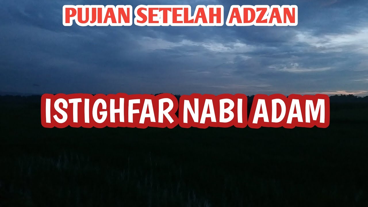 Pujian Setelah Adzan Istighfar Nabi Adam Youtube