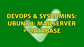 DevOps & SysAdmins: Ubuntu: mailserver + database (3 Solutions!!) Profile